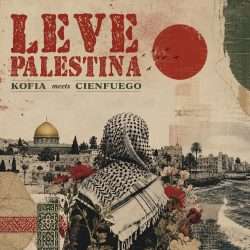 LEVE PALESTINA- KOFIA incontra CIENFUEGO