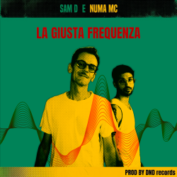 SAM D & NUMA MC : “LA GIUSTA FREQUENZA”